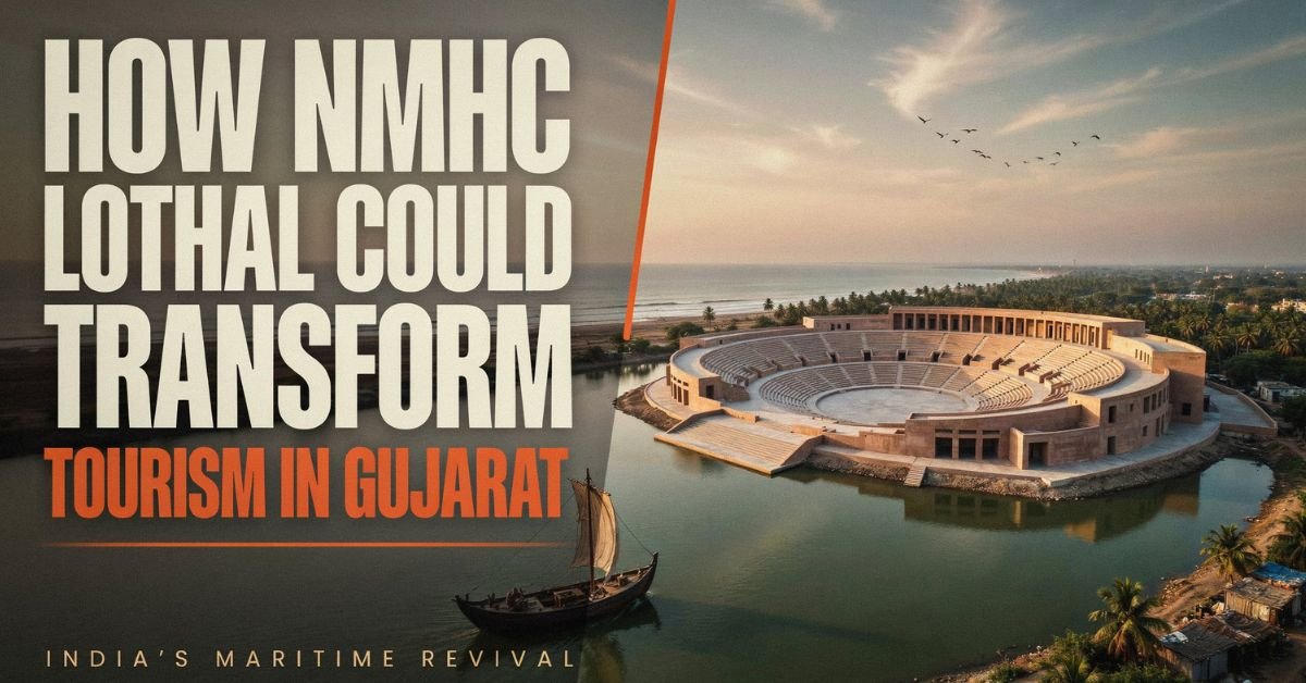 How NMHC Lothal Could Transform Tourism in Gujarat