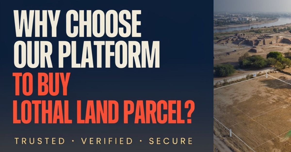 Why Choose Our Platform to Buy Lothal Land Parcel